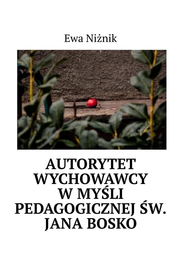 Autorytet wychowawcy w myśli pedagogicznej św. Jana Bosko okładka