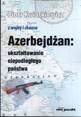 Azerbejdżan: Ukształtowanie niepodległego państwa okładka