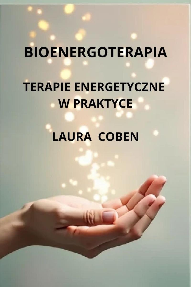 BIOENERGOTERAPIA - TERAPIE ENERGETYCZNE W PRAKTYCE okładka