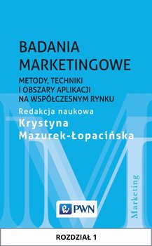 Badania marketingowe. Metody, techniki i obszary aplikacji na współczesnym rynku. Rozdział 1 okładka