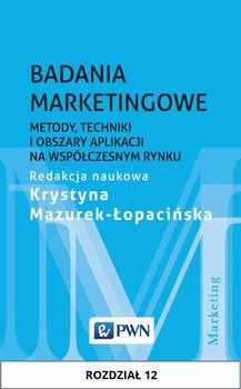 Badania marketingowe. Metody, techniki i obszary aplikacji na współczesnym rynku. Rozdział 12 okładka