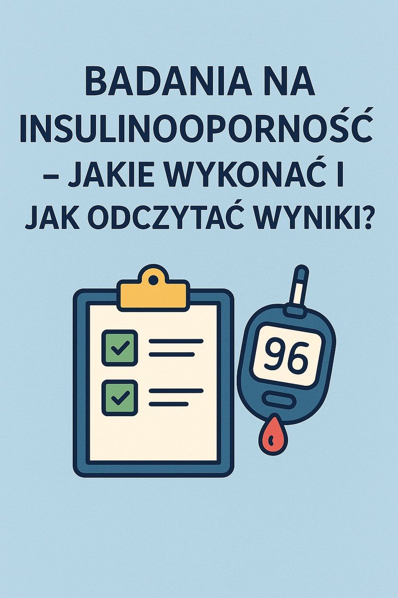 Badania na insulinooporność. Jakie wykonać i jak odczytać wyniki? okładka