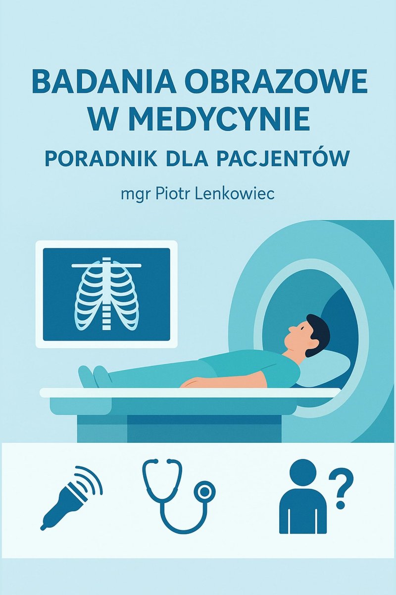 Badania obrazowe w medycynie. Poradnik dla pacjentów okładka
