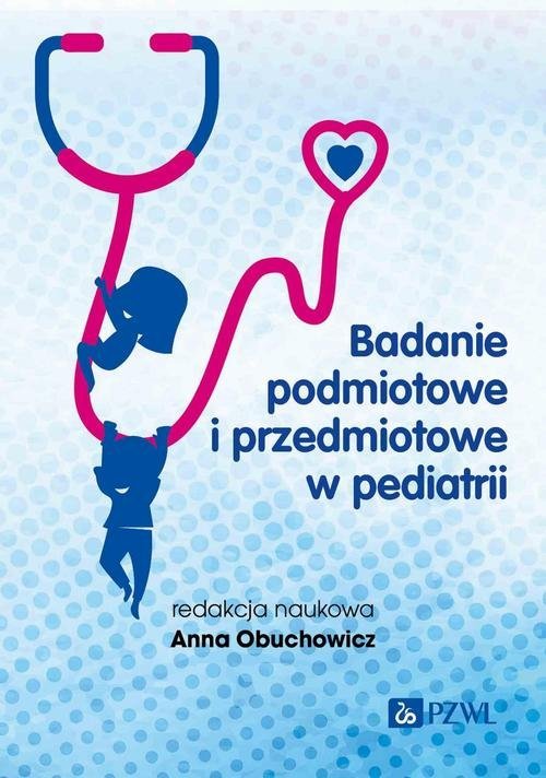 Badanie podmiotowe i przedmiotowe w pediatrii okładka
