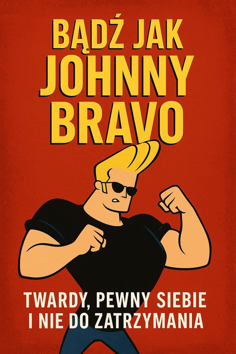 Bądź jak Johnny Bravo twardy, pewny siebie i nie do zatrzymania! okładka