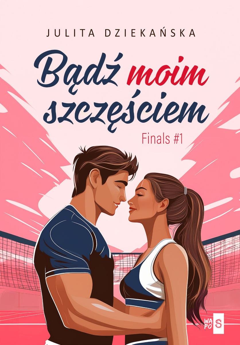 Bądź moim szczęściem. Finals. Tom 1 okładka