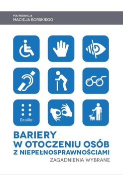 Bariery w otoczeniu osób z niepełnosprawnościami. Zagadnienia wybrane okładka