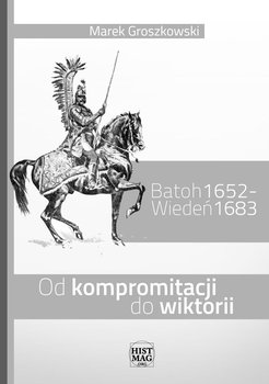 Batoh 1652 – Wiedeń 1683. Od kompromitacji do wiktorii okładka