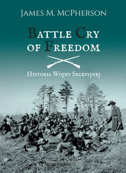 Battle Cry of Freedom. Historia Wojny Secesyjnej okładka