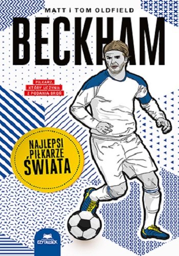 Beckham. Najlepsi piłkarze świata okładka