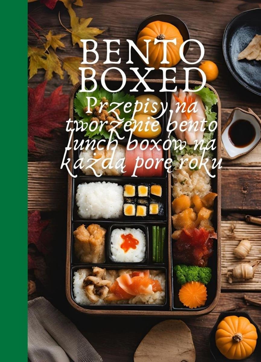 Bento Boxed. Przepisy na tworzenie bento lunch boxów na każdą porę roku okładka