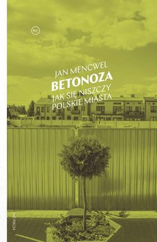 Betonoza. Jak się niszczy polskie miasta okładka