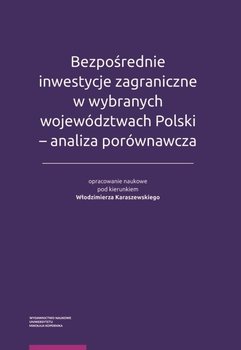 Bezpośrednie inwestycje zagraniczne w wybranych województwach Polski - analiza porównawcza okładka