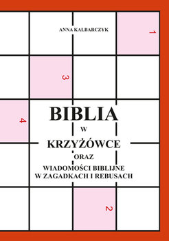Biblia w krzyżówce oraz wiadomości biblijne w zagadkach i rebusach okładka