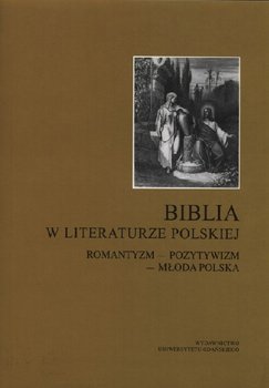 Biblia w literaturze polskiej. Romantyzm-Pozytywizm-Młoda Polska okładka