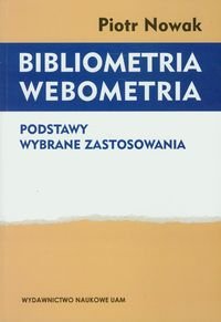 Bibliometria Webometria. Podstawy. Wybrane zastosowania okładka
