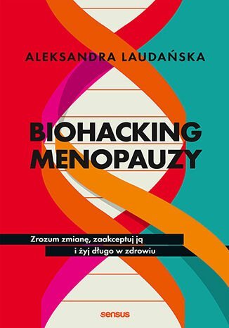 Biohacking menopauzy. Zrozum zmianę, zaakceptuj ją i żyj długo w zdrowiu - ebook MOBI okładka