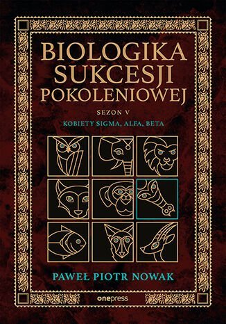 Biologika Sukcesji Pokoleniowej. Sezon 5. Kobiety Sigma, Alfa, Beta okładka