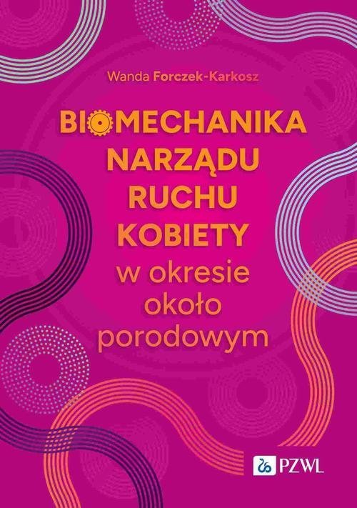 Biomechanika narządu ruchu kobiety w okresie okołoporodowym okładka