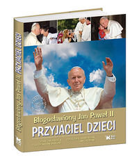 Błogosławiony Jan Paweł II. Przyjaciel dzieci okładka