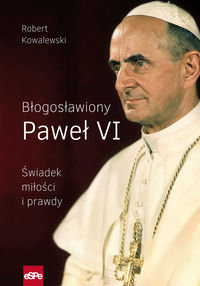 Błogosławiony Paweł VI. Świadek miłości i prawdy okładka