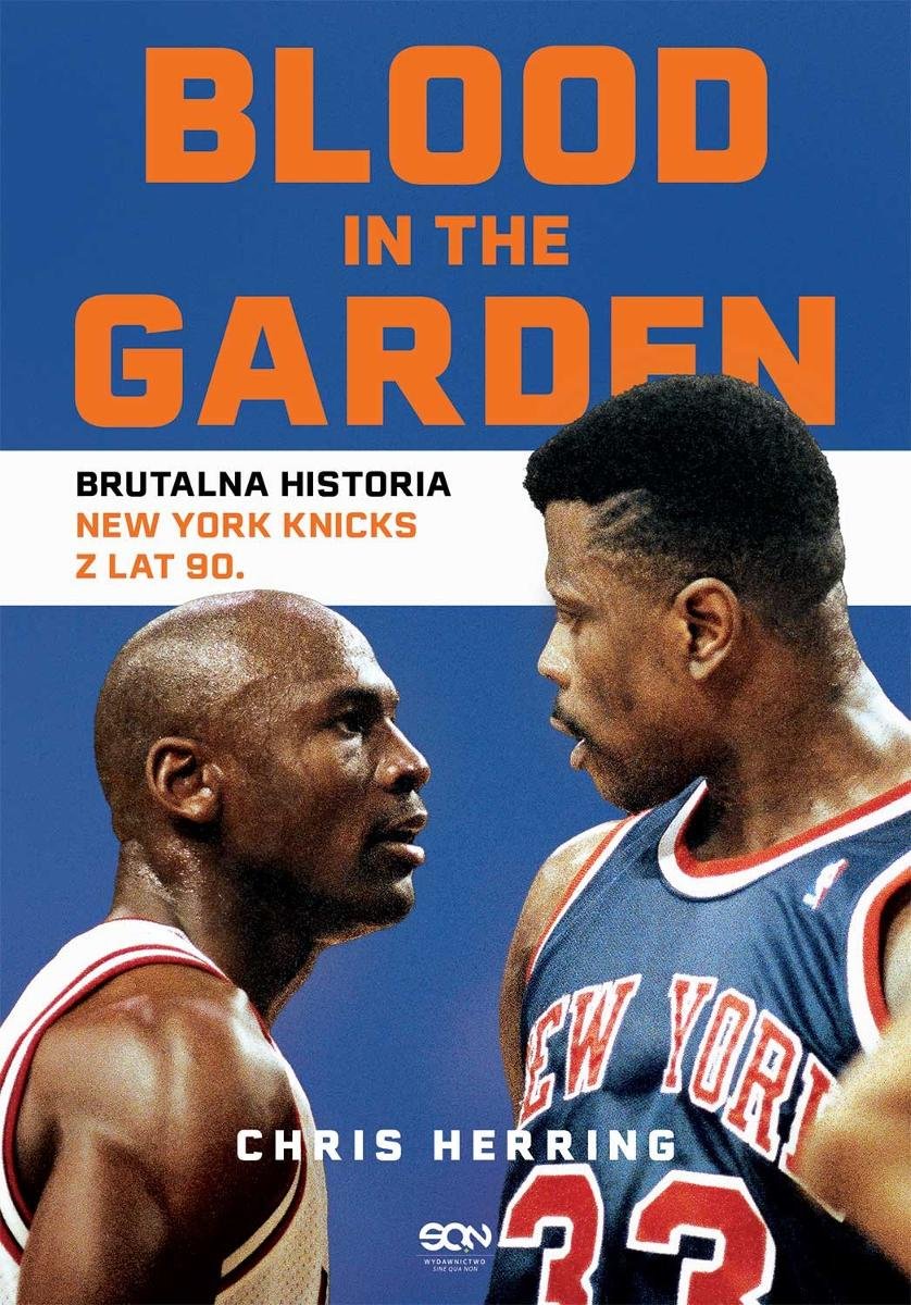 Blood in the Garden. Brutalna historia New York Knicks z lat 90 okładka