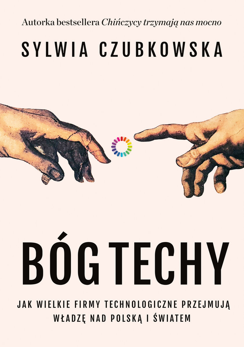 Bóg techy. Jak wielkie firmy technologiczne przejmują władzę nad Polską i światem okładka