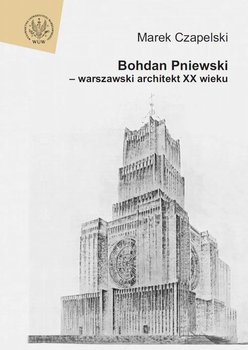 Bohdan Pniewski - warszawski architekt XX wieku okładka