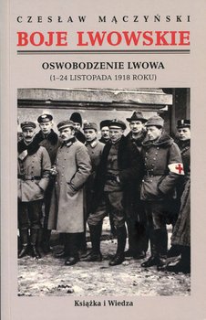 Boje lwowskie. Część pierwsza. Tom 1-2. Oswobodzenie Lwowa (1-24 listopada 1918 roku) okładka
