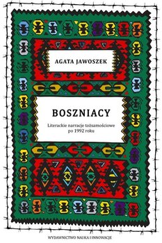 Boszniacy. Literackie narracje tożsamościowe po 1992 roku okładka