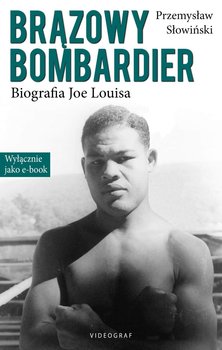 Brązowy bombardier. Biografia Joe Louisa okładka