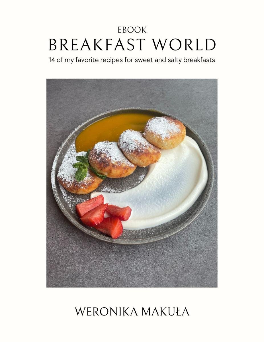 Breakfast World. 14 of my favourite recipes for sweet and salty breakfasts okładka