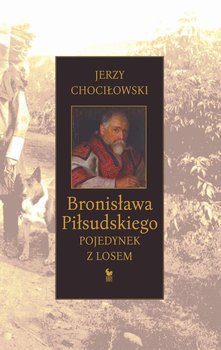 Bronisława Piłsudskiego pojedynek z losem okładka