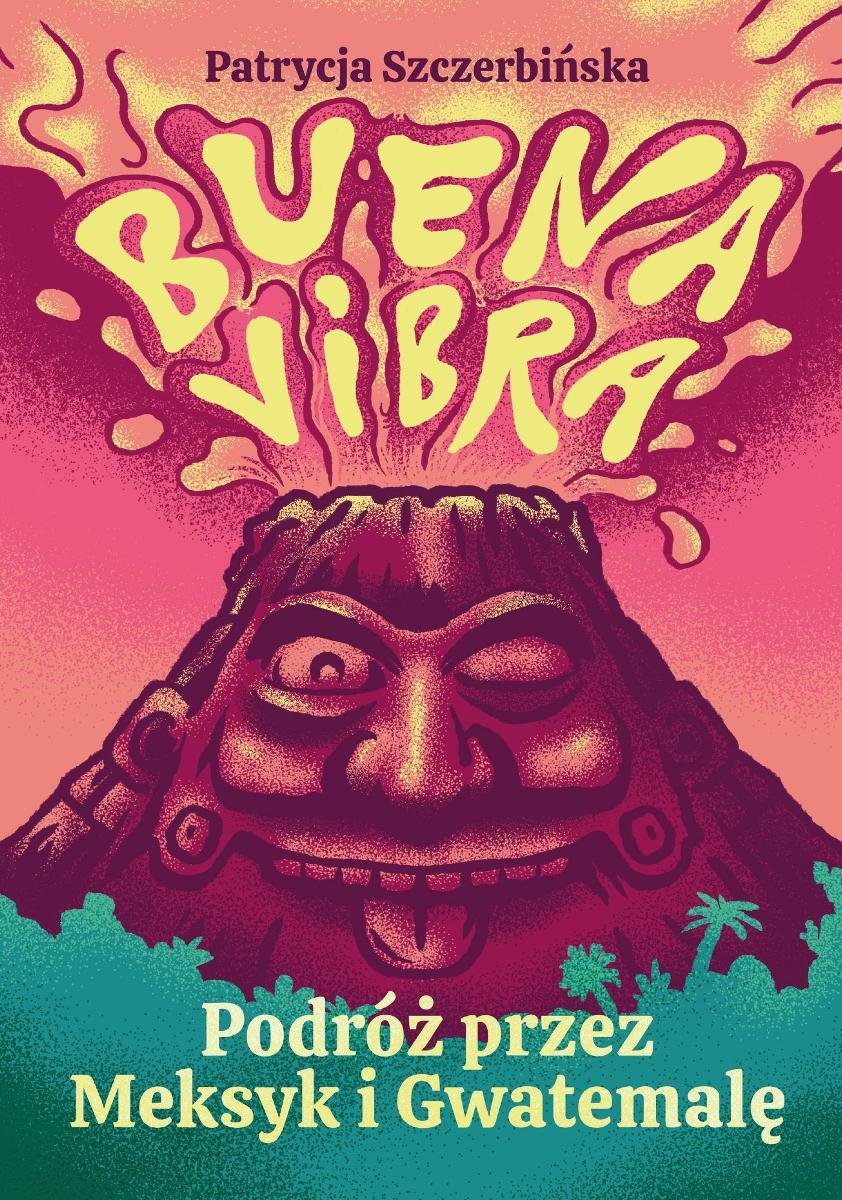 Buena Vibra. Podróż przez Meksyk i Gwatemalę okładka