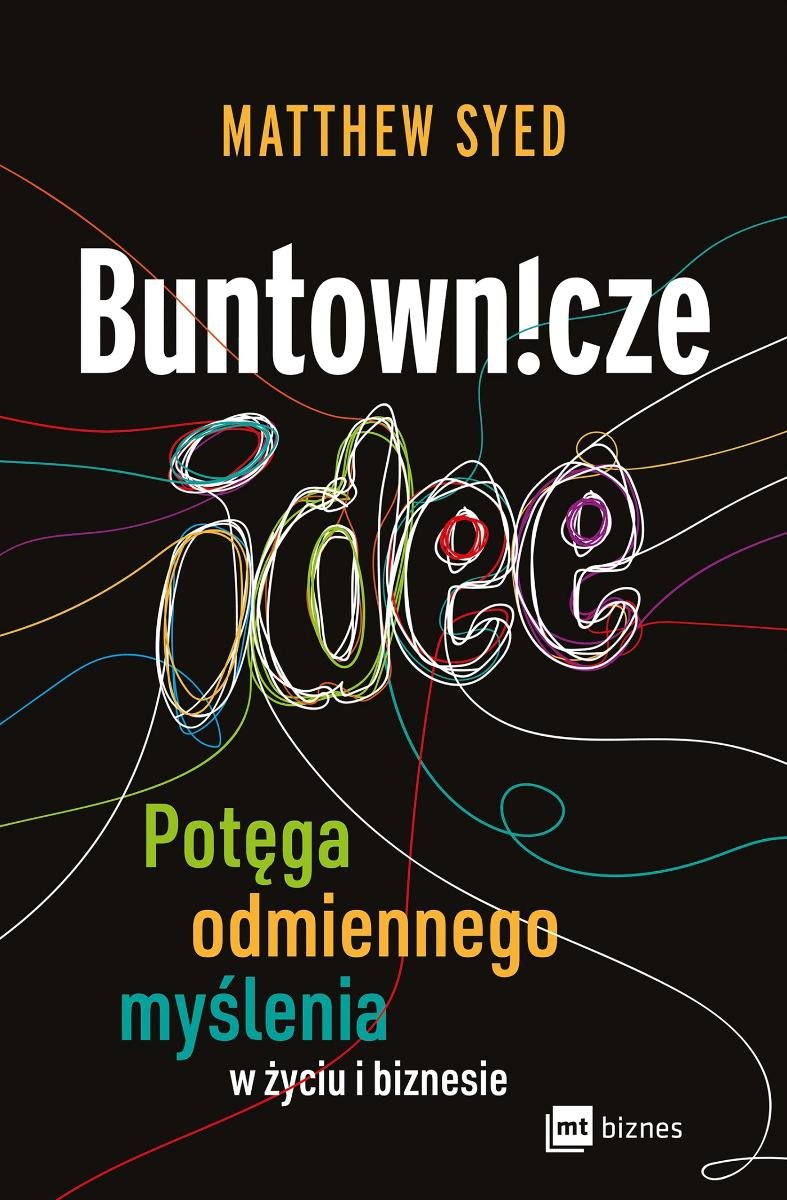 Buntownicze idee. Potęga odmiennego myślenia w życiu i biznesie okładka