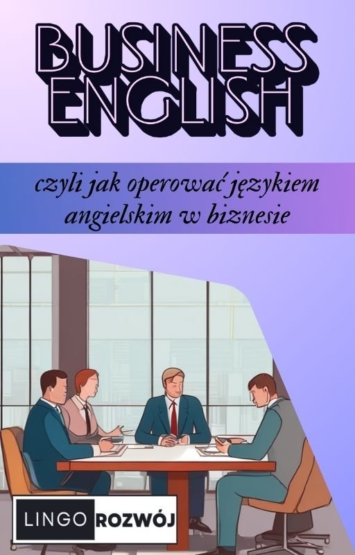Business English - czyli jak operować językiem angielskim w biznesie okładka