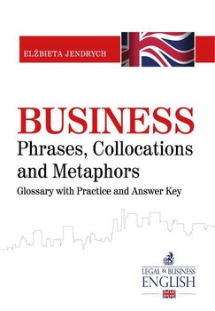 Business Phrases, Collocations and Metaphors. Glossary with Practice and Answer Key okładka