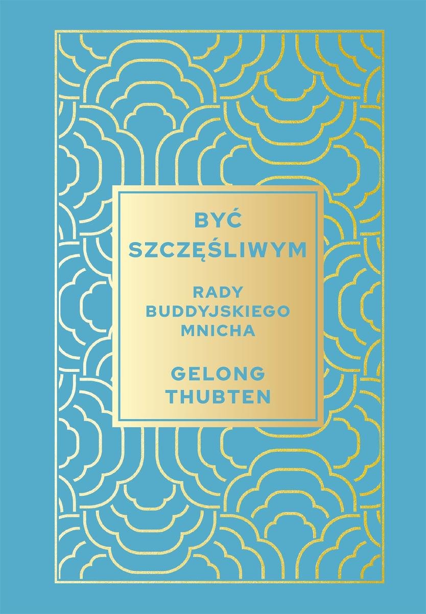 Być szczęśliwym. Rady buddyjskiego mnicha - ebook EPUB okładka