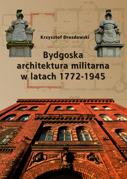 Bydgoska architektura militarna 1772-1945 okładka