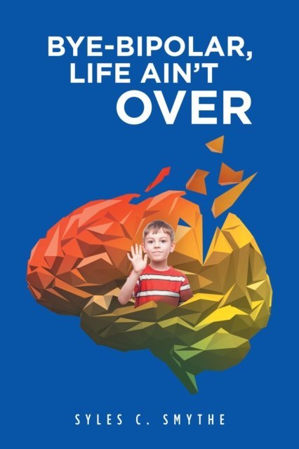 Bye-Bipolar, Life Ain't Over [DRM] - ebook EPUB okładka