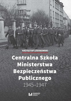 Centralna Szkoła Ministerstwa Bezpieczeństwa Publicznego 1945-1947 okładka