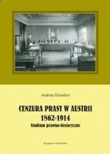 Cenzura prasy w Austrii 1862-1914. Studium prawno-historyczne okładka