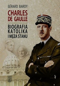 Charles de Gaulle. Biografia katolika i męża stanu okładka