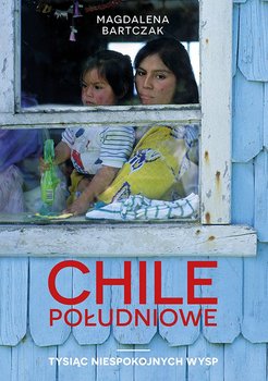 Chile południowe. Tysiąc niespokojnych wysp okładka