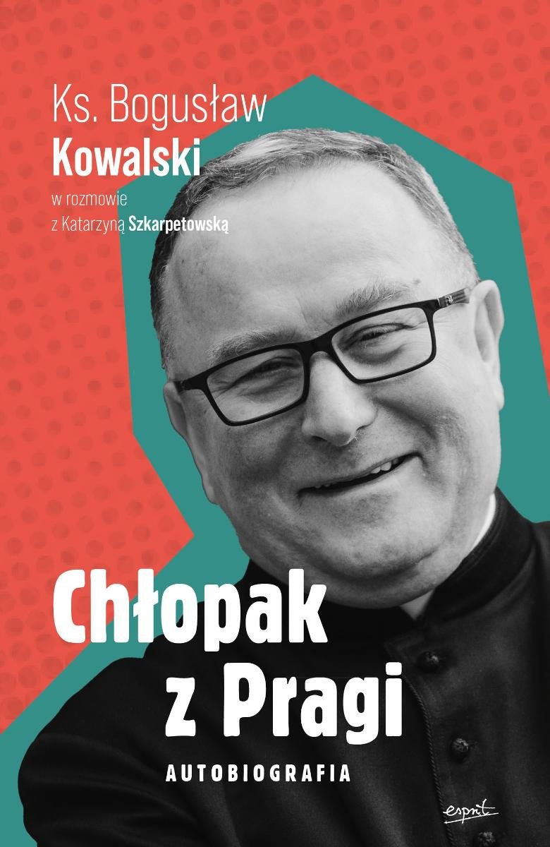 Chłopak z Pragi. Autobiografia ks. Bogusława Kowalskiego okładka