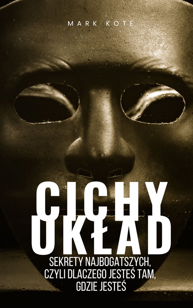 Cichy układ. Sekrety najbogatszych, czyli dlaczego jesteś tam, gdzie jesteś okładka