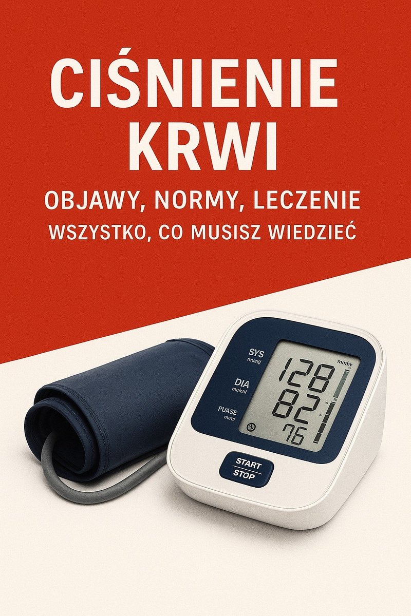 Ciśnienie krwi. Objawy, normy, leczenie. Wszystko, co musisz wiedzieć okładka