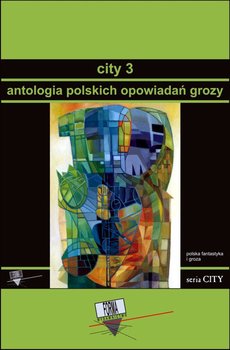City. Tom 3. Antologia polskich opowiadań grozy okładka