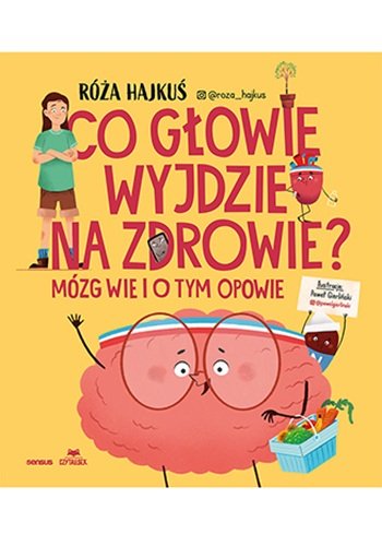 Co głowie wyjdzie na zdrowie? Mózg wie i o tym opowie okładka