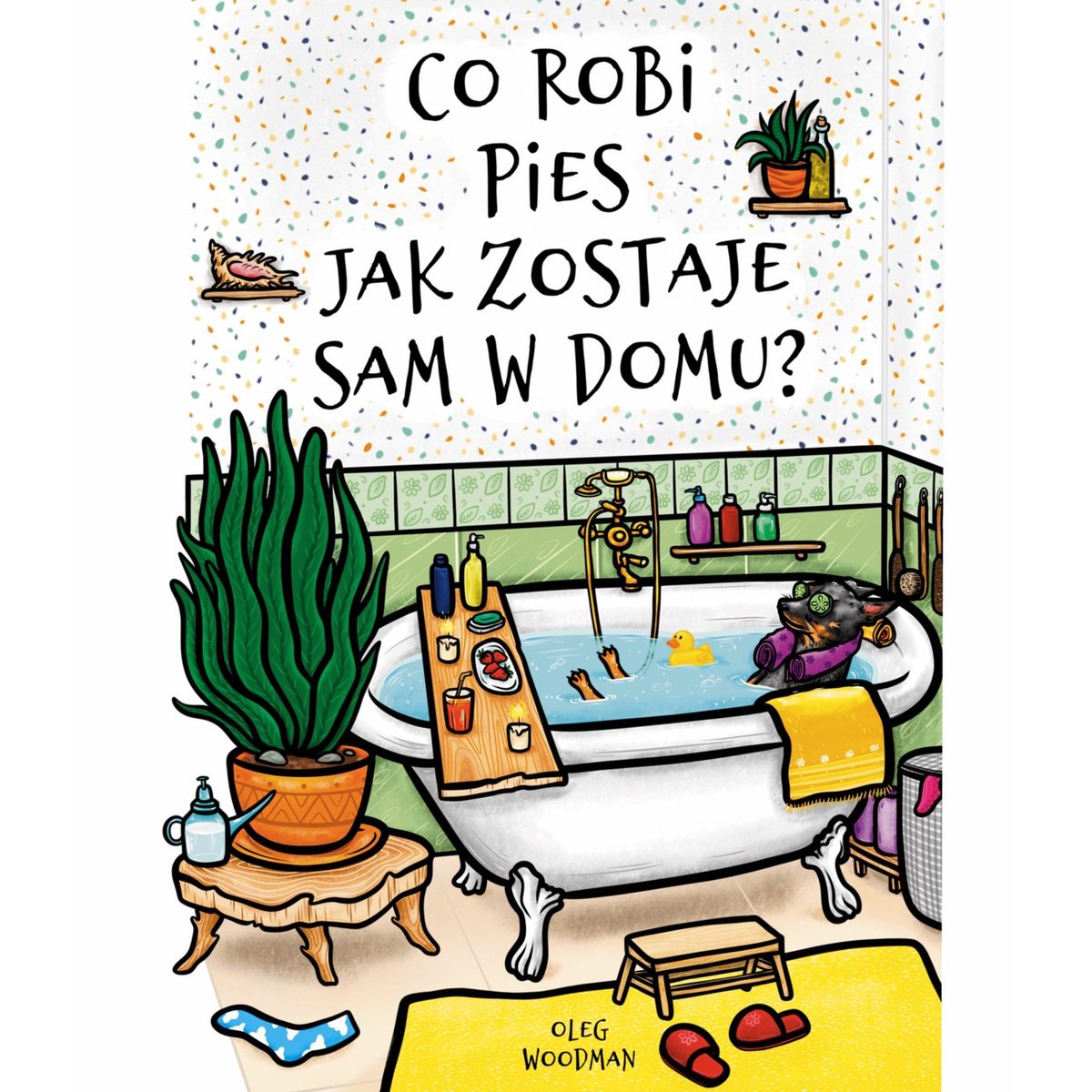 Co robi pies jak zostaje sam w domu? okładka